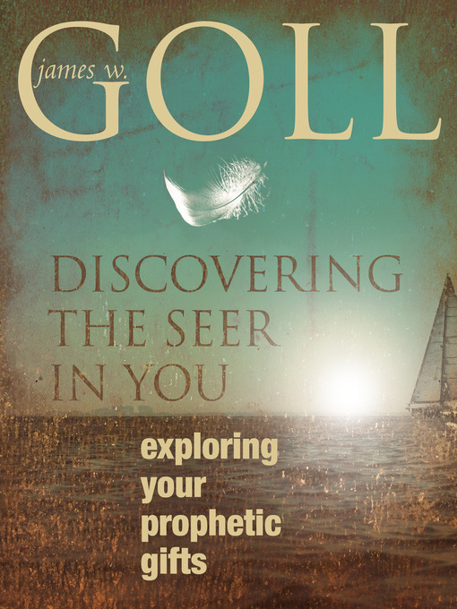 Title details for Discovering the Seer in You by James W. Goll - Available
